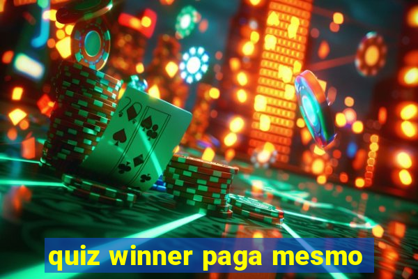 quiz winner paga mesmo